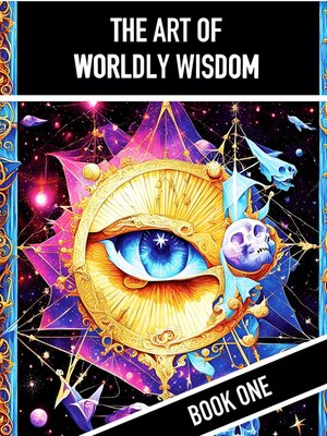 cover image of The Art of Worldly Wisdom, Book One